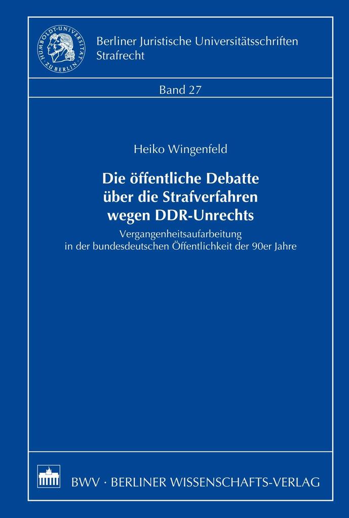 Die öffentliche Debatte über die Strafverfahren wegen DDR-Unrechts