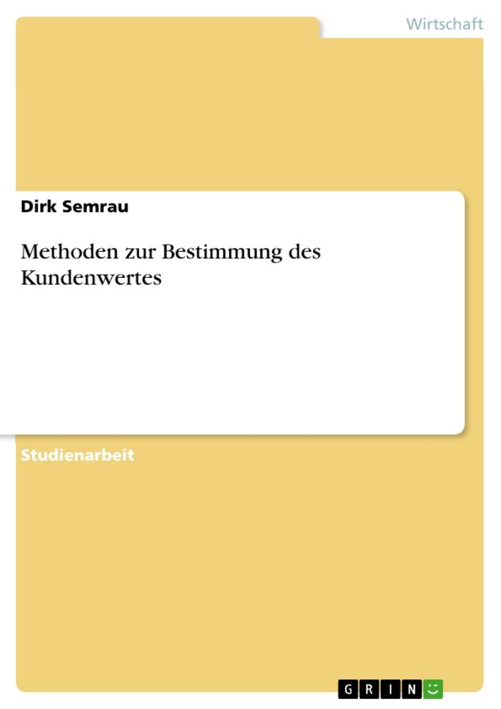 Methoden zur Bestimmung des Kundenwertes als Buch von Dirk Semrau - Dirk Semrau
