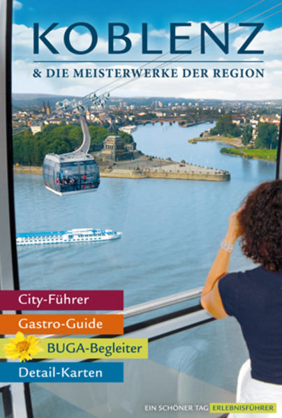 Image of Koblenz & die Meisterwerke der Region - Das Erlebnis-Buch zur BUGA-Stadt 2011. Mit Kompakt-Führer durch die Bundesgartenschau.