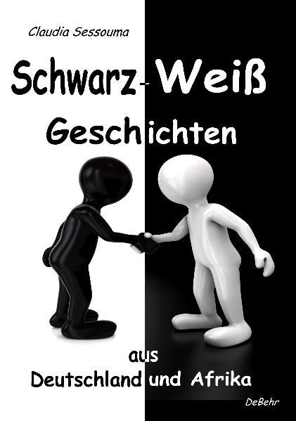 Schwarz-Weiß Geschichten aus Afrika und Deutschland - Claudia Sessouma