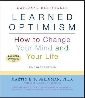 Learned Optimism: How to Change Your Mind and Your Life - Martin E. P. Seligman