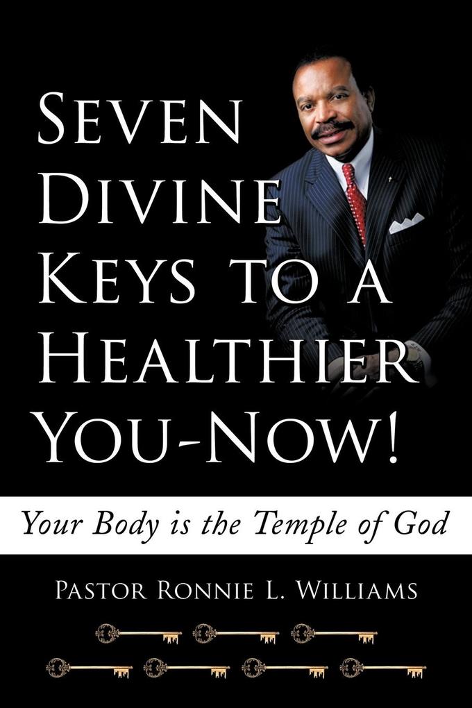 Seven Divine Keys to a Healthier You-Now!