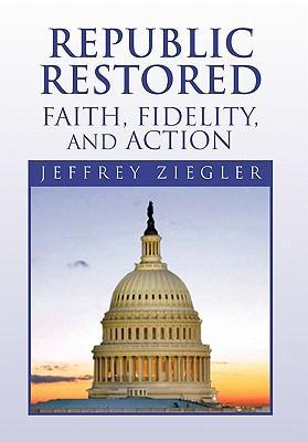 Republic Restored - Faith Fidelity and Action