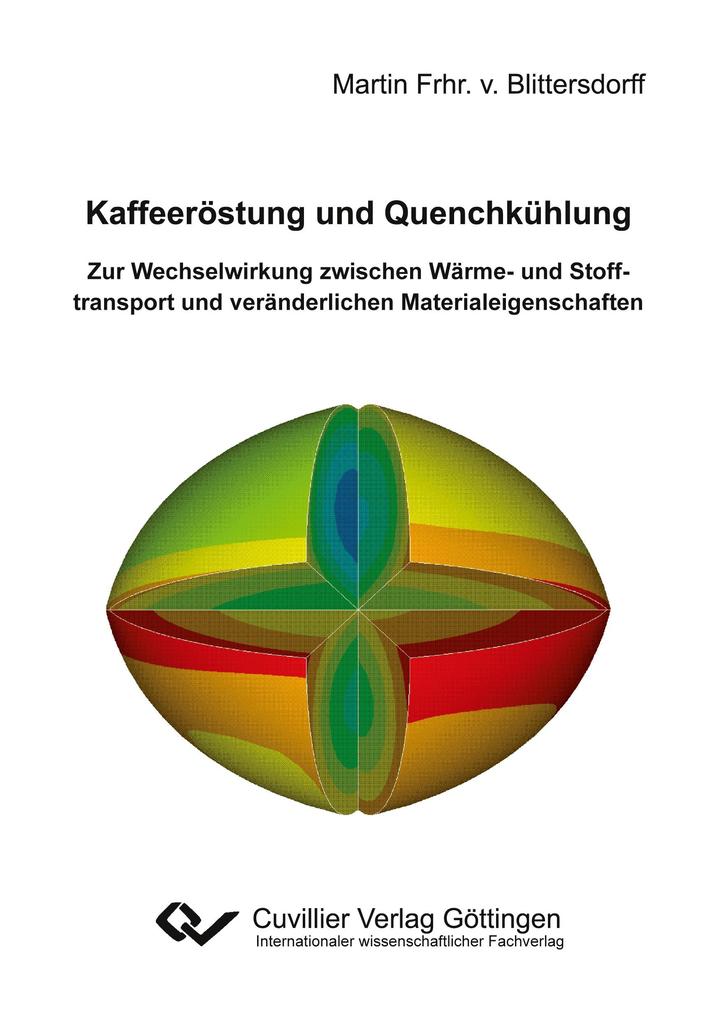 Kaffeeröstung und Quenchkühlung. Zur Wechselwirkung zwischen Wärme- und Stofftransport und veränderlichen Materialeigenschaften