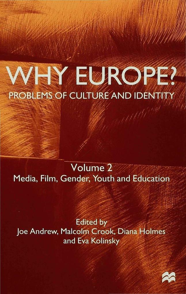 Why Europe? Problems of Culture and Identity: Volume 2: Media Film Gender Youth and Education