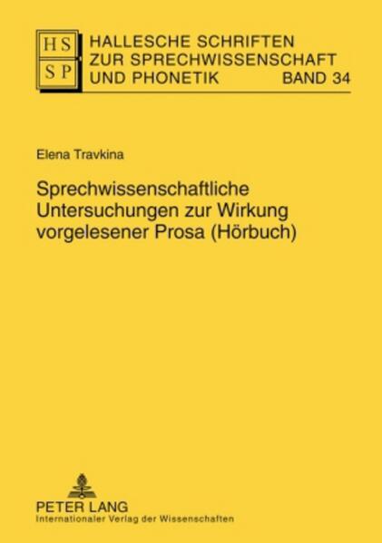 Sprechwissenschaftliche Untersuchungen zur Wirkung vorgelesener Prosa (Hörbuch) als Buch Sprechwissenschaftliche Untersuchungen zur Wirkung vorgelesener Prosa (Hörbuch) als Buch