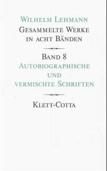Gesammelte Werke in acht Bänden / Autobiographische und vermischte Schriften (Gesammelte Werke in ac - Wilhelm Lehmann