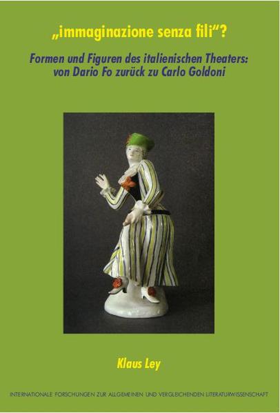 'immaginazione senza fili'? Formen und Figuren des italienischen Theaters: von Dario Fo zurück zu Carlo Goldoni