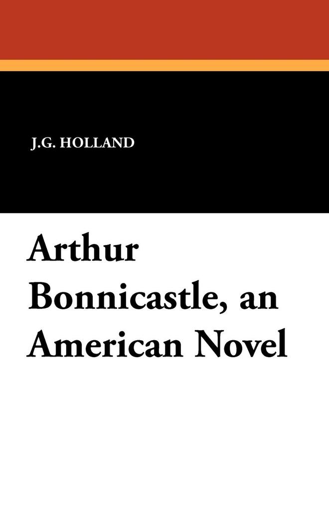 Arthur Bonnicastle an American Novel