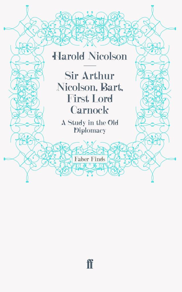 Sir Arthur Nicolson Bart First Lord Carnock