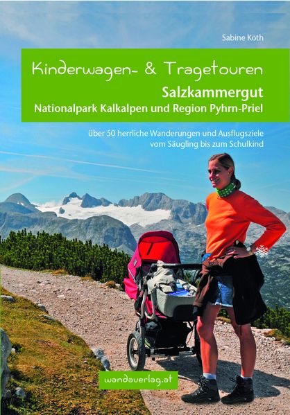 Wandaverlag Kinderwagen- Und Tragetouren Salzkammergut Nationalpark Kalkalpen Und Region Pyhrn-Priel