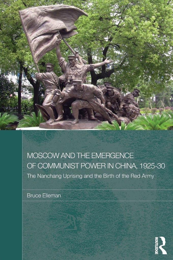 Moscow and the Emergence of Communist Power in China 1925-30