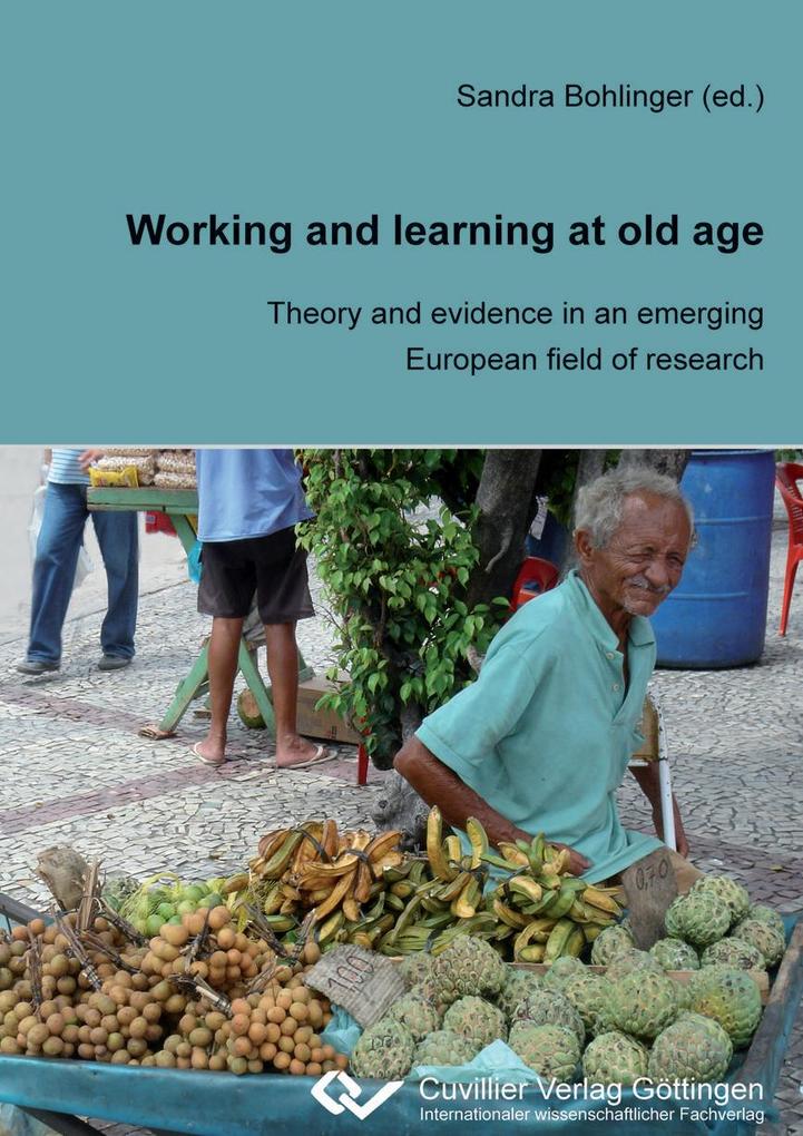 Working and Learning at old Age. Theory and evidence in an emerging European field of research