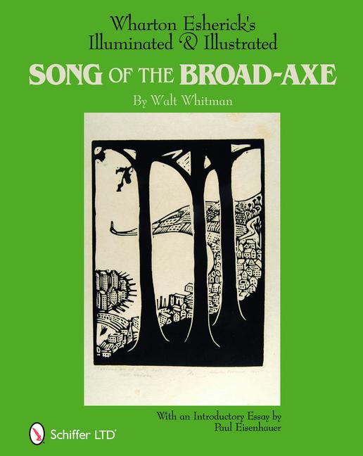 Wharton Esherick‘s Illuminated & Illustrated Song of the Broad-Axe: By Walt Whitman