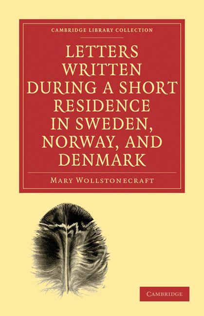 Letters Written During a Short Residence in Sweden Norway and Denmark