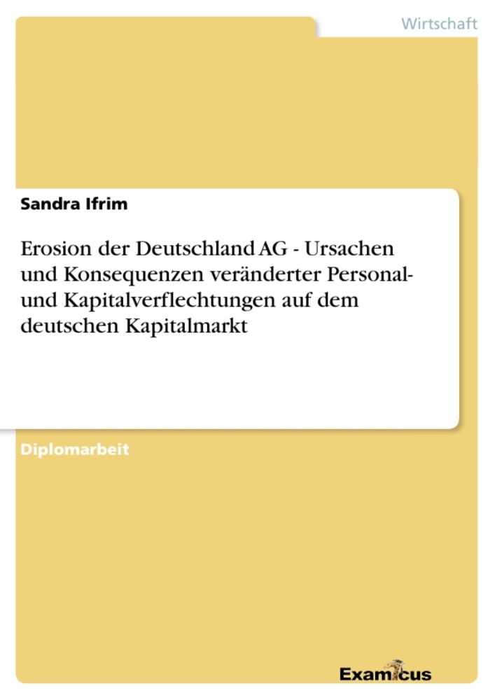 Erosion der Deutschland AG - Ursachen und Konsequenzen veränderter Personal- und Kapitalverflechtungen auf dem deutschen Kapitalmarkt