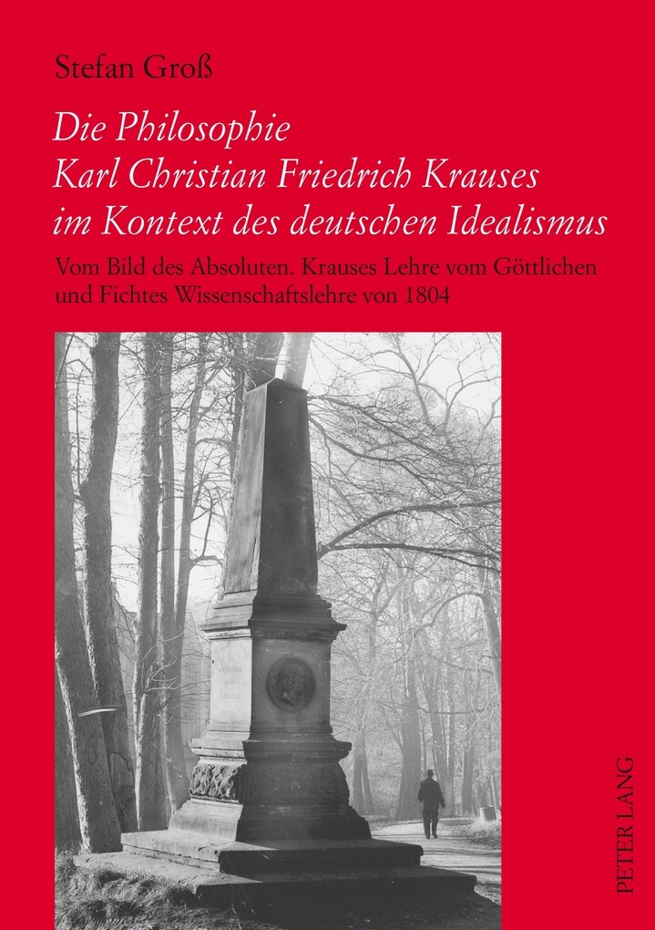 Die Philosophie Karl Christian Friedrich Krauses im Kontext des deutschen Idealismus