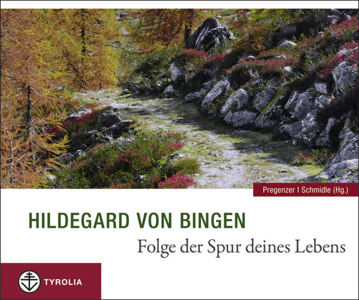Hildegard von Bingen. Folge der Spur deines Lebens - Hildegard von Bingen
