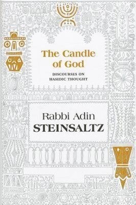 The Candle of God: Discourses on Chasidic Thought - Adin Even-Israel Steinsaltz/ Adin Steinsaltz