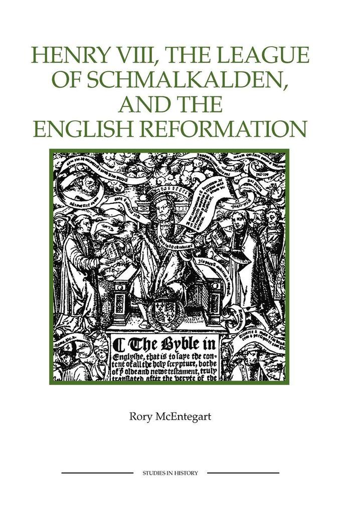 The Henry VIII the League of Schmalkalden and the English Reformation