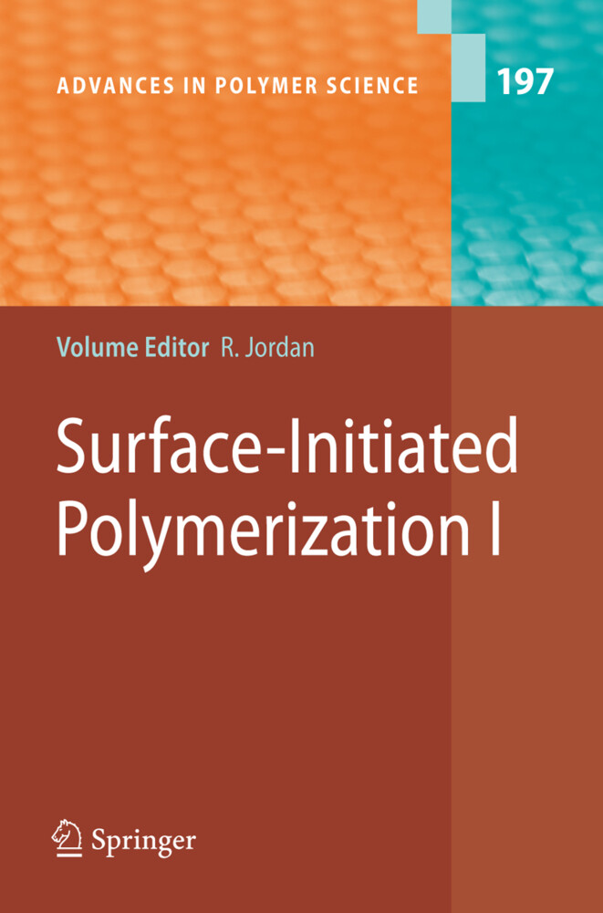 Surface-Initiated Polymerization I - R. Advincula/ M.R. Buchmeiser/ D.J. Dyer/ T. Fukuda/ A. Goto