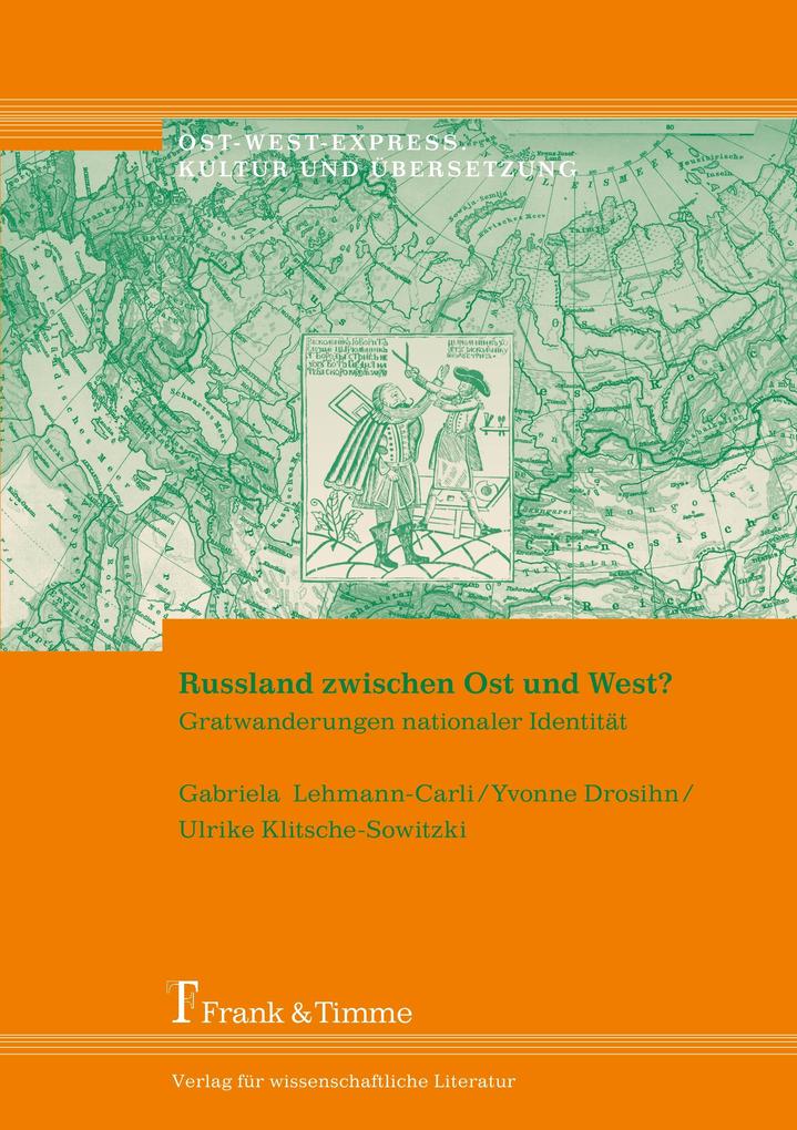 Russland zwischen Ost und West? - Gabriela Lehmann-Carli/ Yvonne Drosihn/ Ulrike Klitsche-Sowitzki