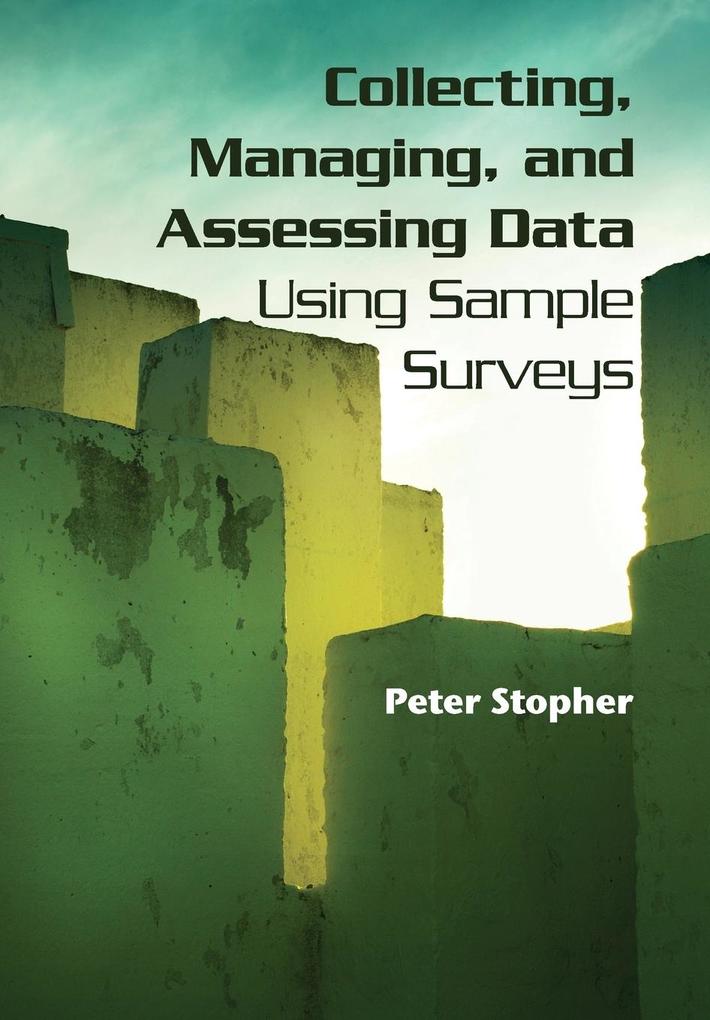 Collecting Managing and Assessing Data Using Sample Surveys