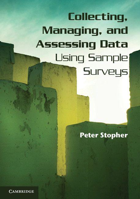 Collecting Managing and Assessing Data Using Sample Surveys