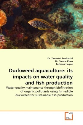 Duckweed aquaculture: its impacts on water quality and fish production - Zannatul Ferdoushi/ Saleha Khan/ Farhana Haque
