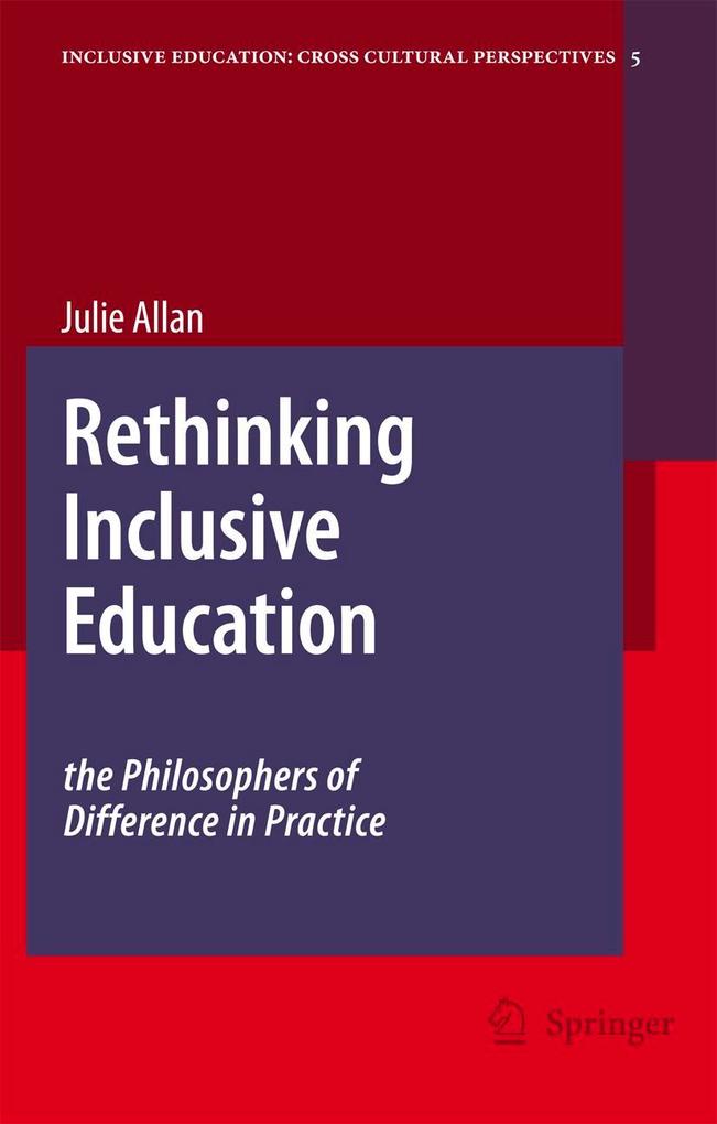 Rethinking Inclusive Education: The Philosophers of Difference in Practice
