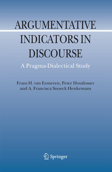 Argumentative Indicators in Discourse - Frans H. van Eemeren/ Peter Houtlosser/ A. F. Snoeck Henkemans