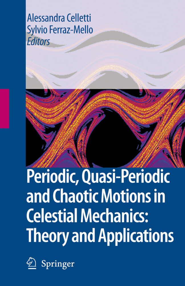 Periodic Quasi-Periodic and Chaotic Motions in Celestial Mechanics: Theory and Applications