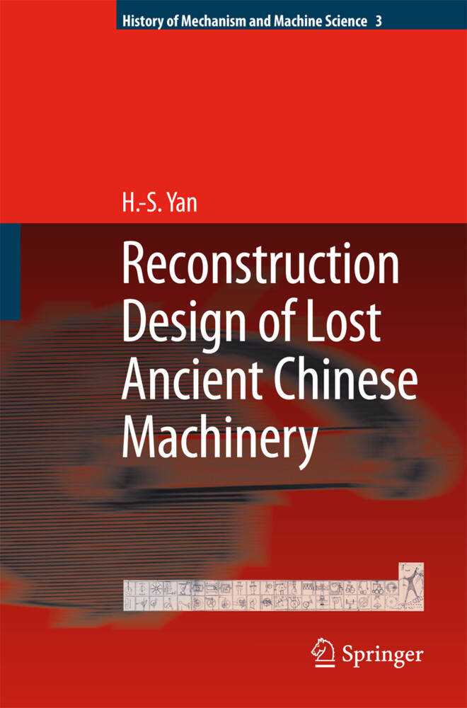 Reconstruction Designs of Lost Ancient Chinese Machinery - Hong-Sen Yan