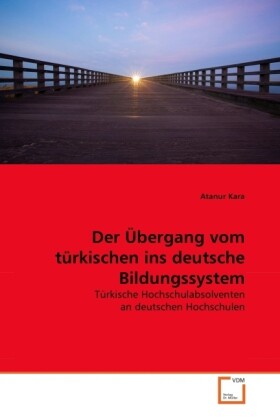Der Übergang vom türkischen ins deutsche Bildungssystem - Atanur Kara
