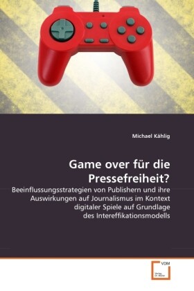 Game over für die Pressefreiheit? - Michael Kählig
