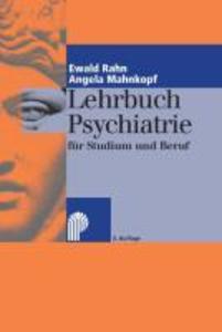 Lehrbuch Psychiatrie für Studium und Beruf - Ewald Rahn/ Angela Mahnkopf