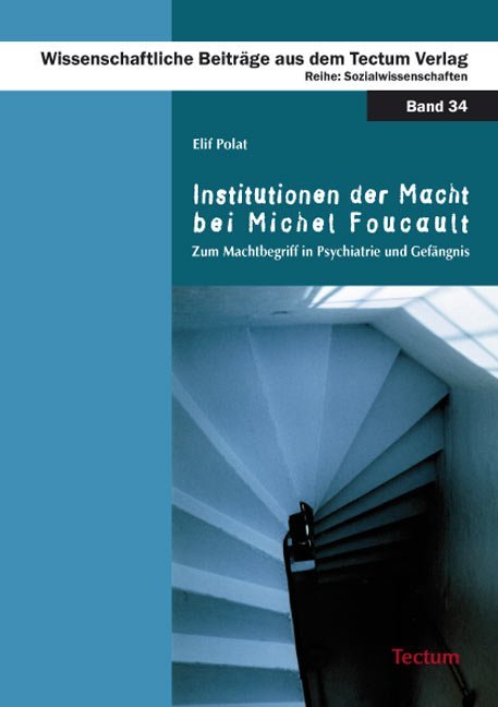Institutionen der Macht bei Michel Foucault - Elif Polat