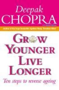 Grow Younger Live Longer - Deepak Chopra