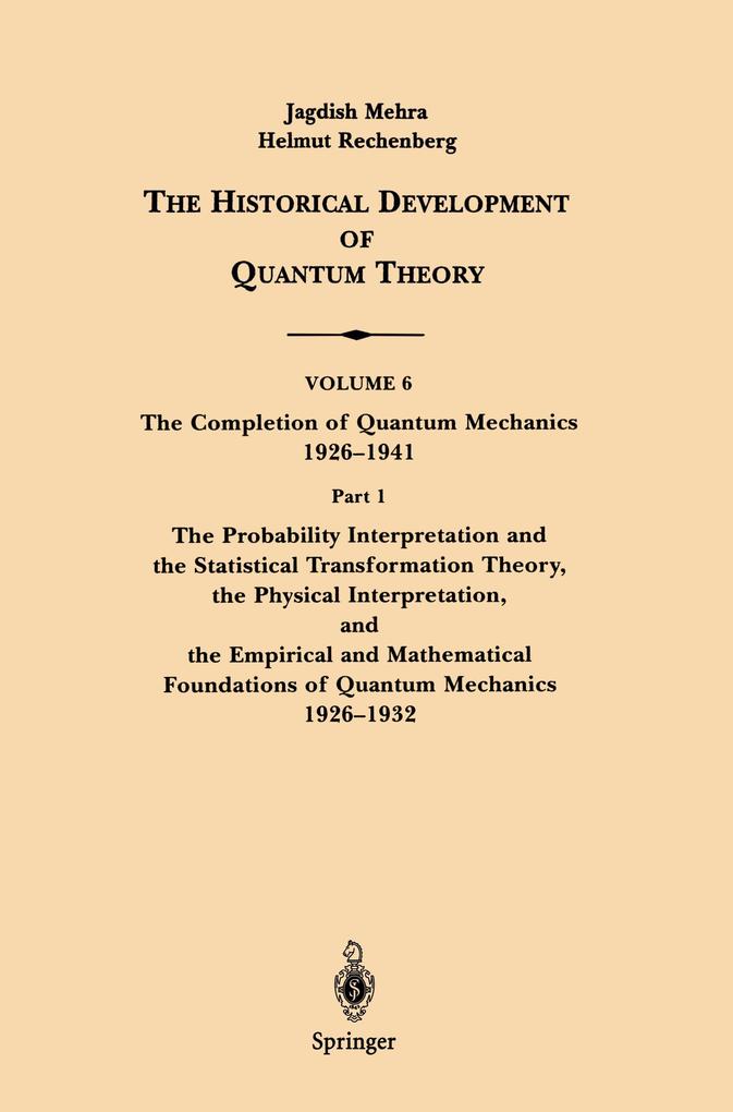 The Conceptual Completion and Extensions of Quantum Mechanics 1932-1941. Epilogue: Aspects of the Further Development of Quantum Theory 1942-1999 - Jagdish Mehra