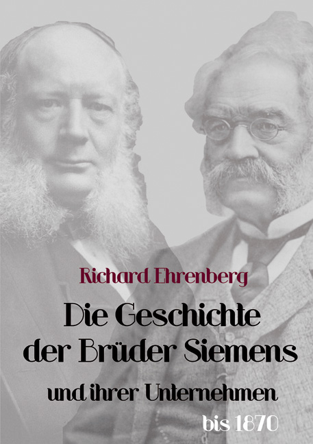 Die Geschichte der Brüder Siemens und ihrer Unternehmen bis 1870