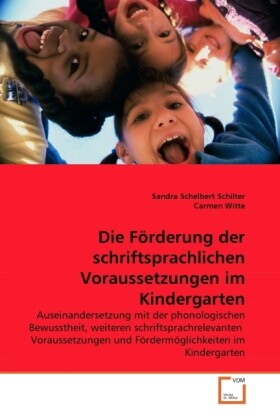 Die Förderung der schriftsprachlichen Voraussetzungen im Kindergarten - Sandra Schelbert Schilter/ Carmen Witte