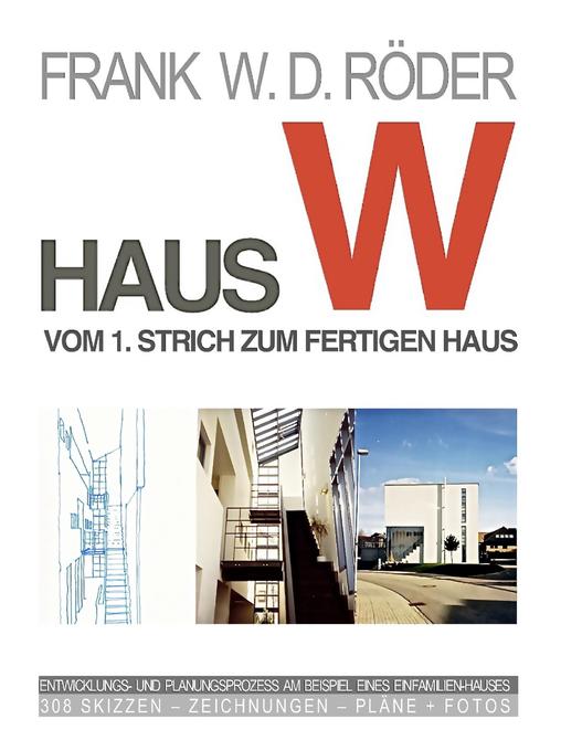 HAUS W: Vom 1. Strich zum fertigen Haus - Frank W. D. Röder