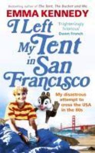 I Left My Tent in San Francisco - Emma Kennedy