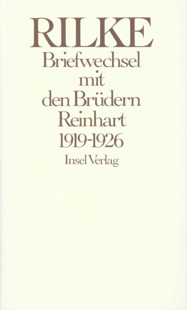 Briefwechsel mit den Brüdern Reinhart 1919-1926 - Rainer Maria Rilke/ Georg Reinhart/ Hans Reinhart