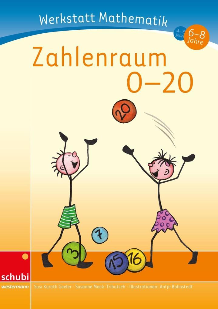 Zahlenraum 0-20 - Susanna Kuratli Geeler/ Susanne Mock-Tributsch