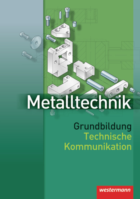 Metalltechnik. Grundbildung. Technische Kommunikation