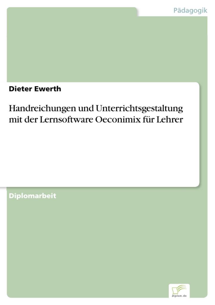 Handreichungen und Unterrichtsgestaltung mit der Lernsoftware Oeconimix für Lehrer als eBook Download von Dieter Ewerth - Dieter Ewerth