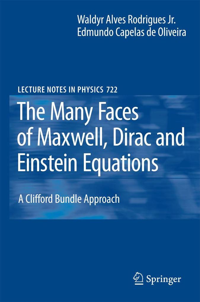 The Many Faces of Maxwell Dirac and Einstein Equations