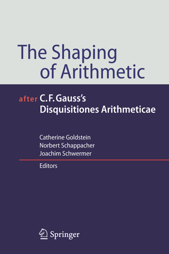 The Shaping of Arithmetic after C.F. Gauss‘s Disquisitiones Arithmeticae