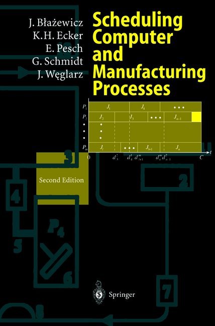 Scheduling Computer and Manufacturing Processes - Jacek Blazewicz/ Klaus H. Ecker/ Erwin Pesch/ Günter Schmidt/ Jan Weglarz